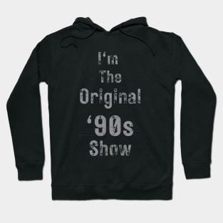 Im The Original 90s Show Hoodie